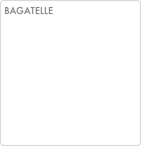 BAGATELLE